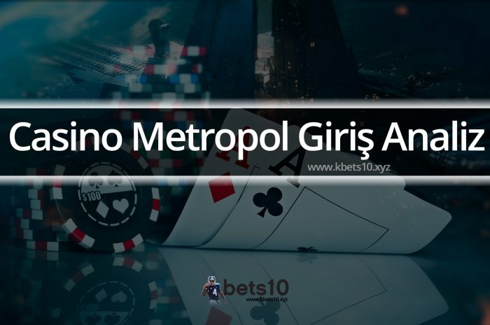 Casino Metropol Giriş Analiz