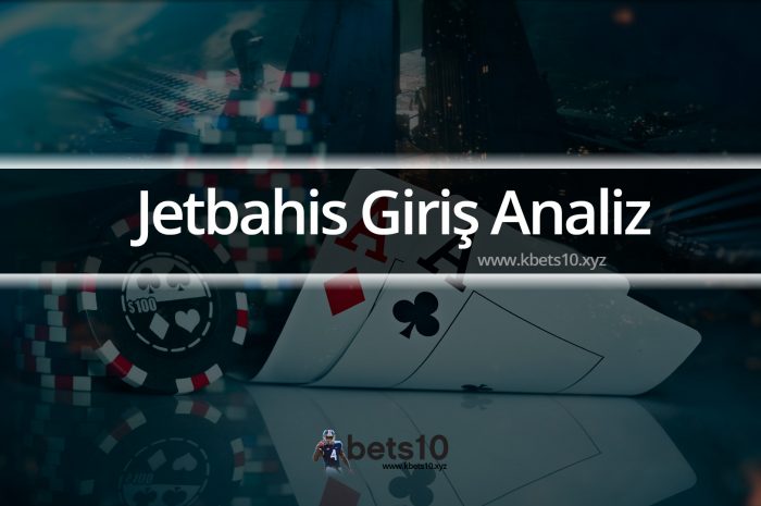 Jetbahis Giriş Analiz